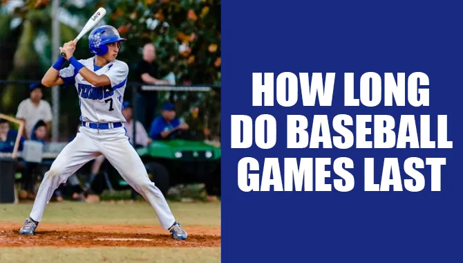 How Long Do Baseball Games Last