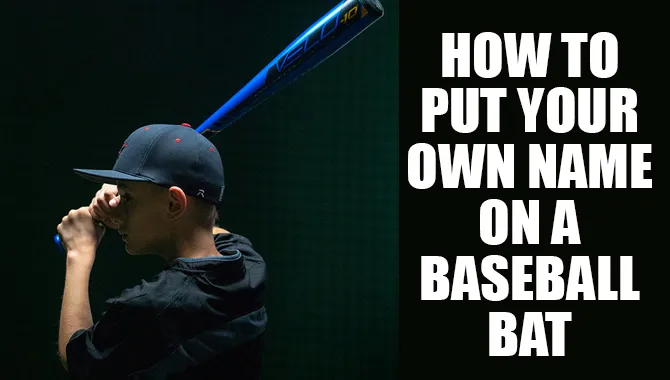 How To Put Your Own Name On A Baseball Bat: Like A Pro