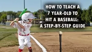 How To Teach A 7 Year-Old To Hit A Baseball: A Step-By-Step Guide