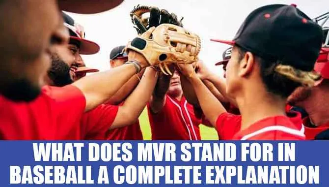 What Does MVR Stand For In Baseball A Complete Explanation