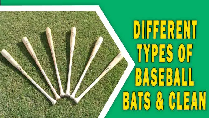 Different Types Of Baseball Bats & Clean