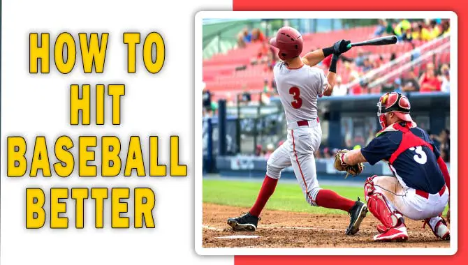 How To Hit Baseball Better