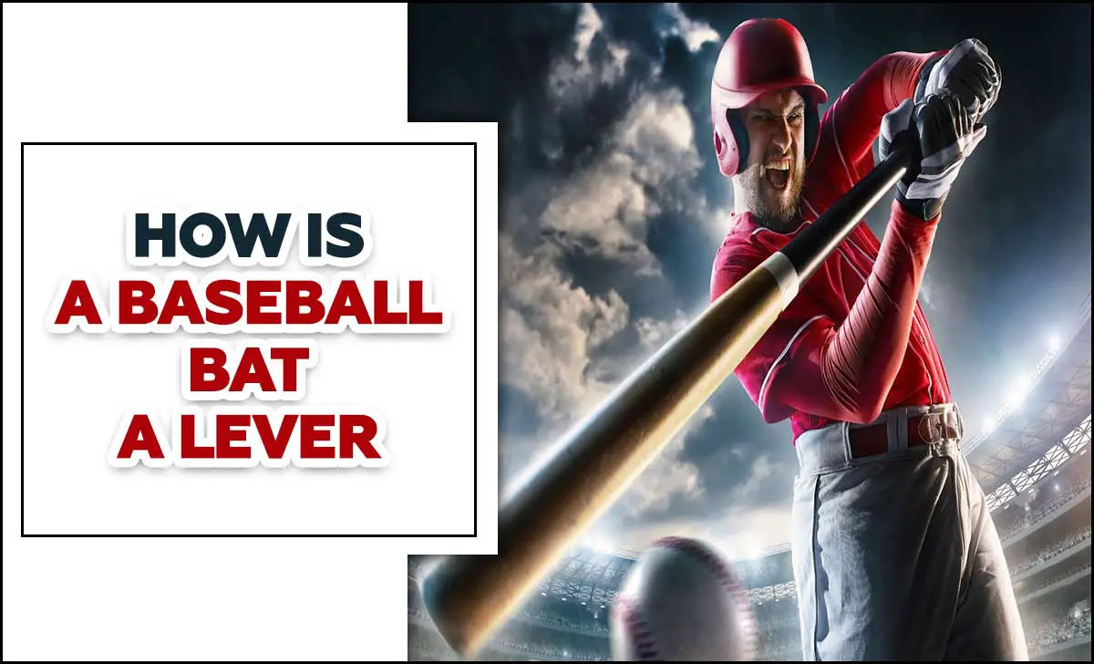 How Is A Baseball Bat A Lever