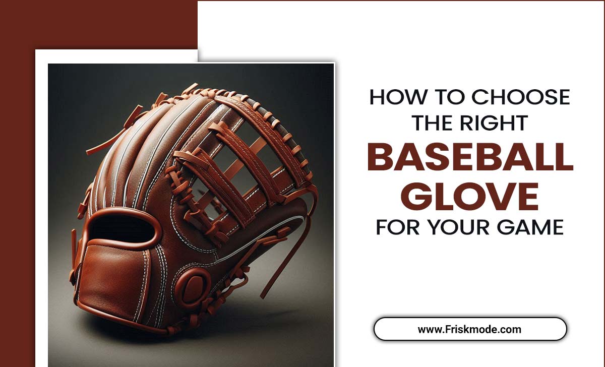 How To Choose The Right Baseball Glove For Your Game