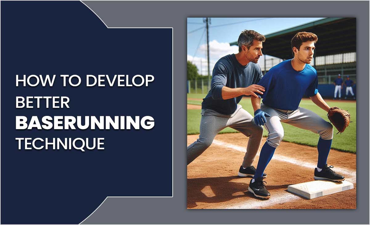 How To Develop Better Baserunning Technique