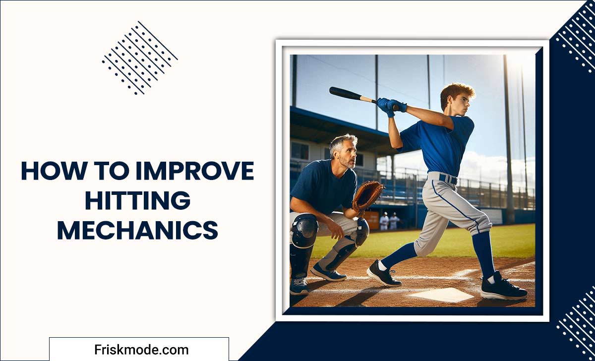 How To Improve Hitting Mechanics