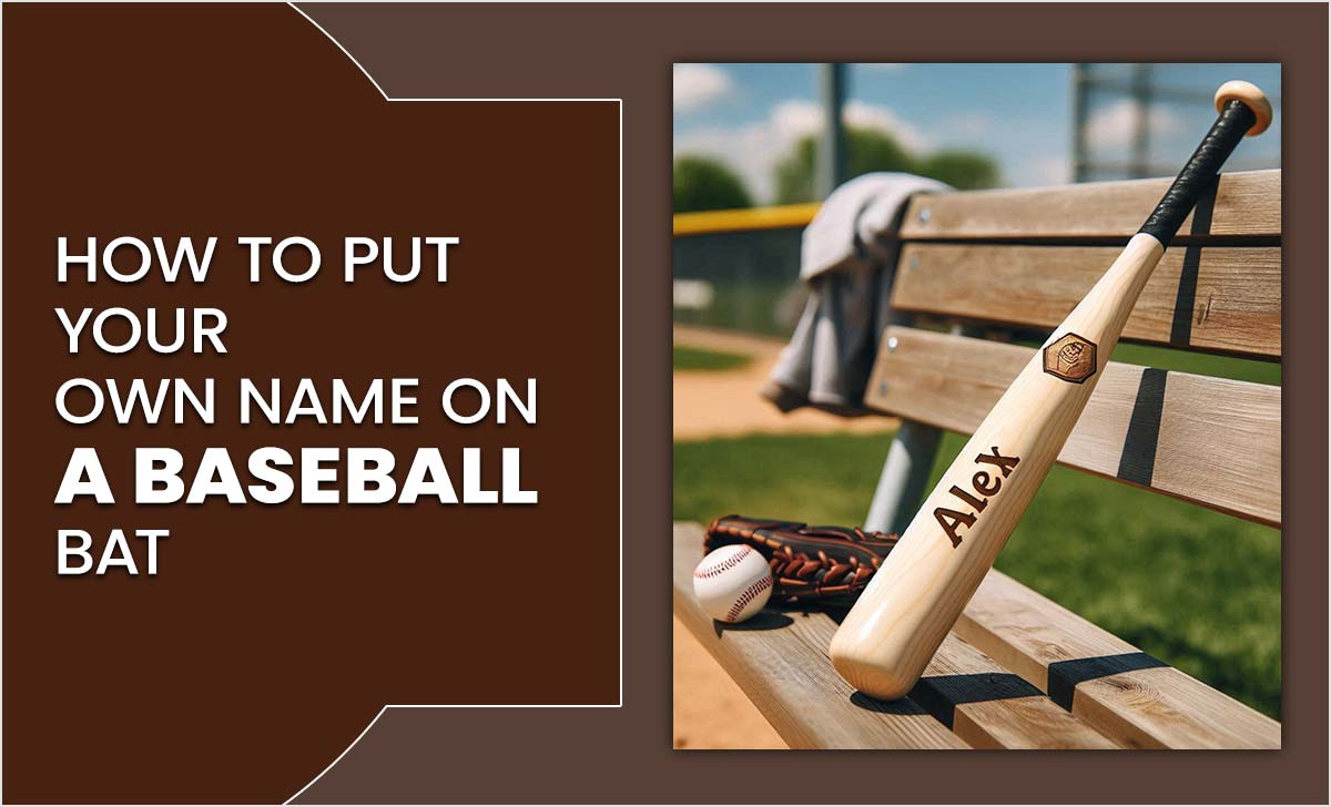 How To Put Your Own Name On A Baseball Bat