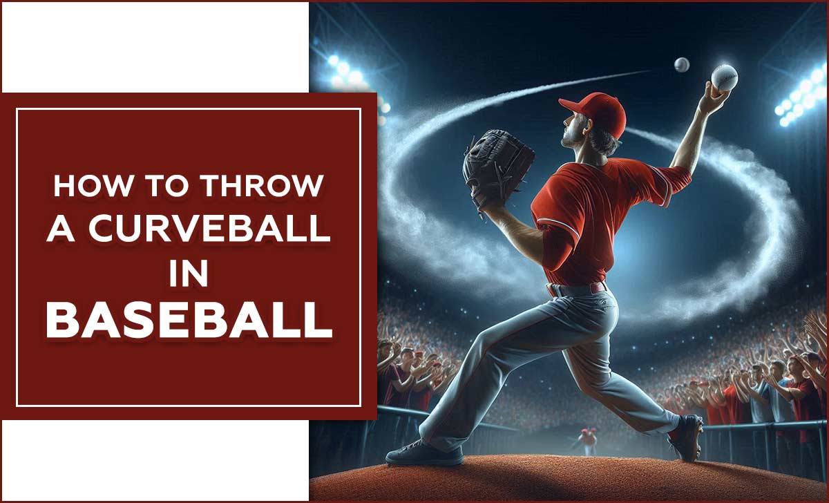 How To Throw A Curveball In Baseball