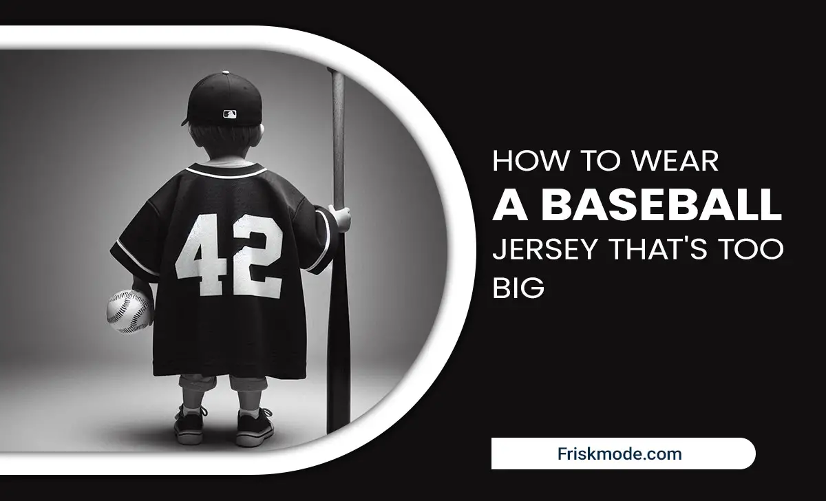 How To Wear A Baseball Jersey That's Too Big