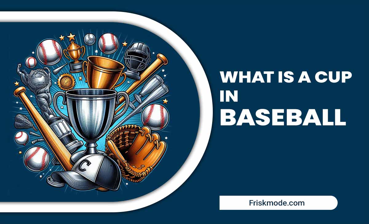 What Is A Cup In Baseball