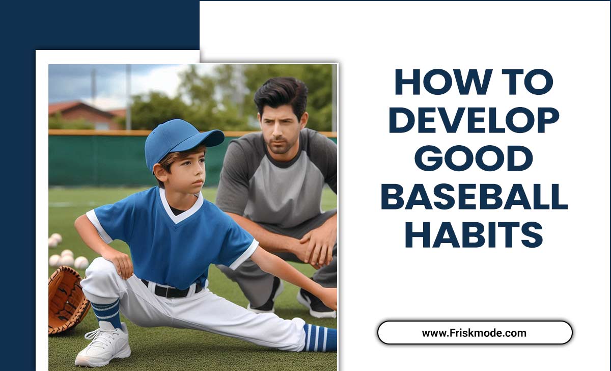 How To Develop Good Baseball Habits