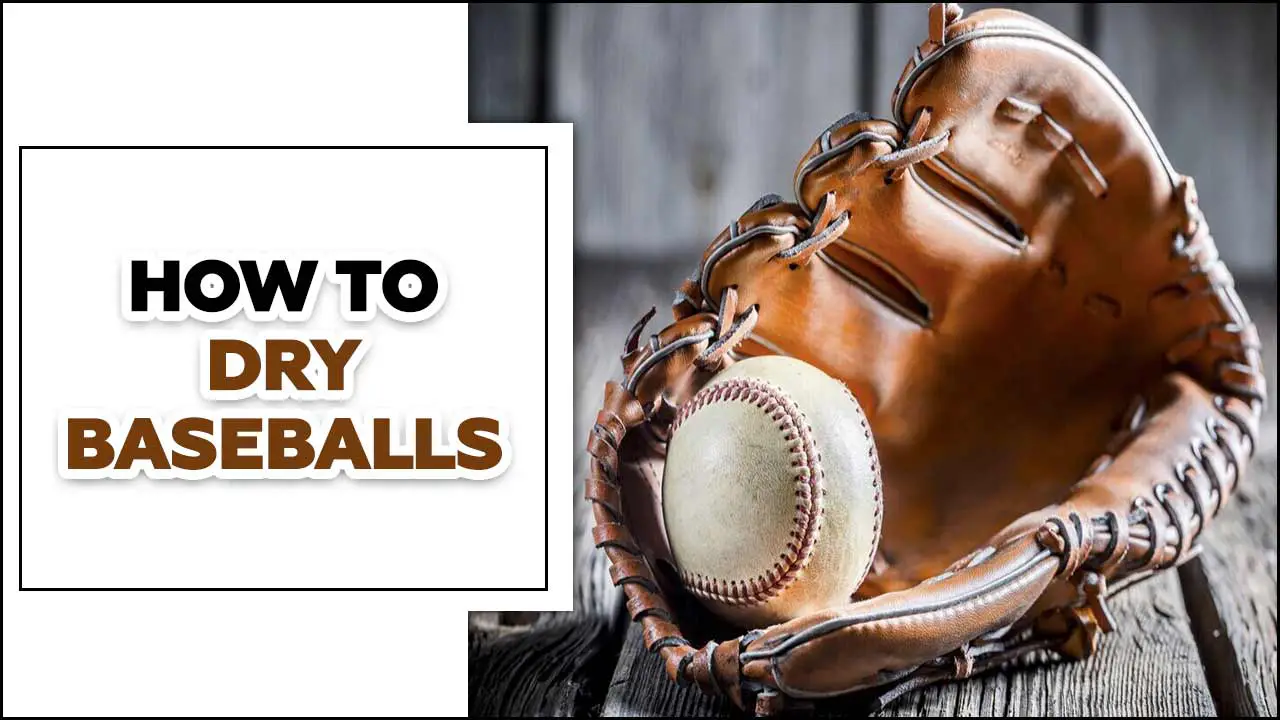 How To Dry Baseballs