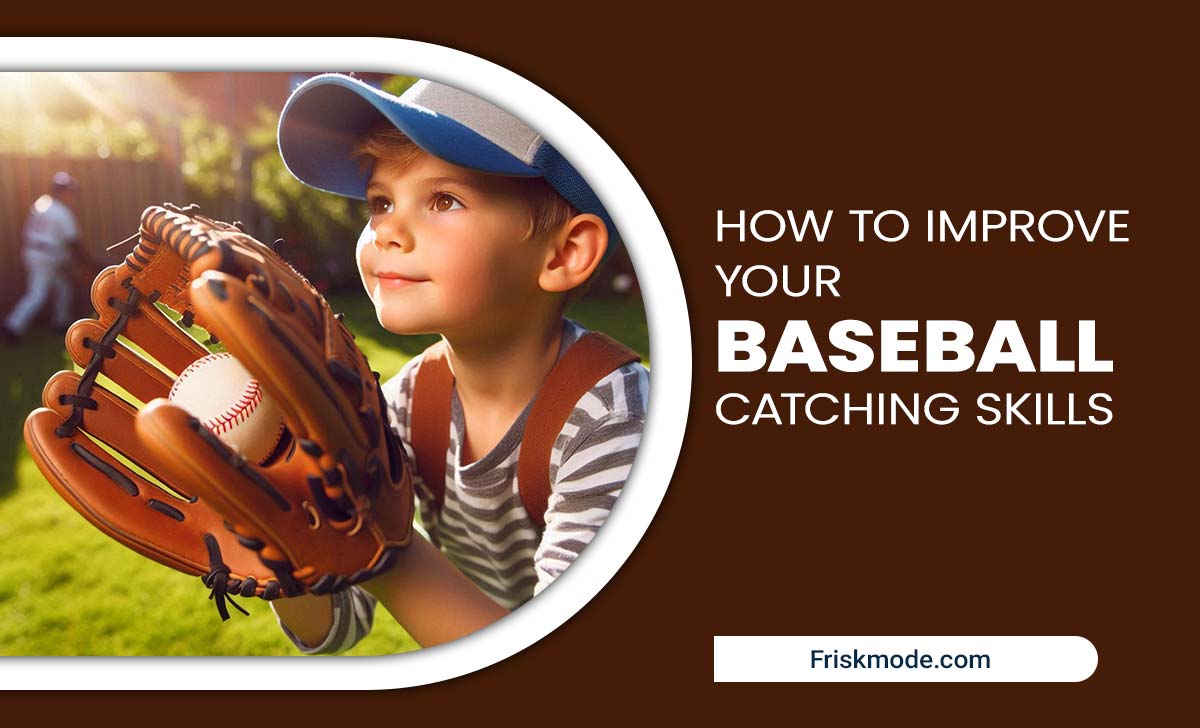 How To Improve Your Baseball Catching Skills