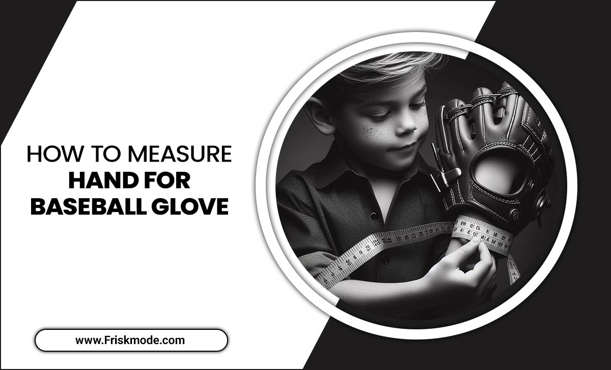 How To Measure Hand For Baseball Glove