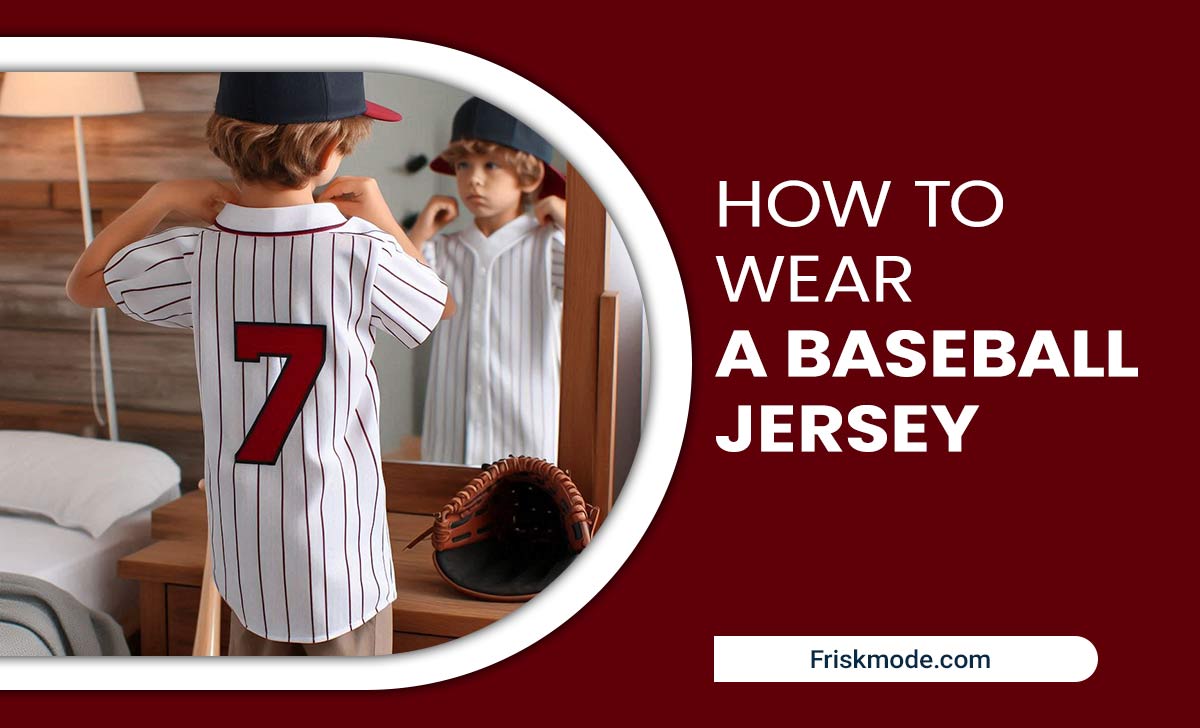 How To Wear A Baseball Jersey