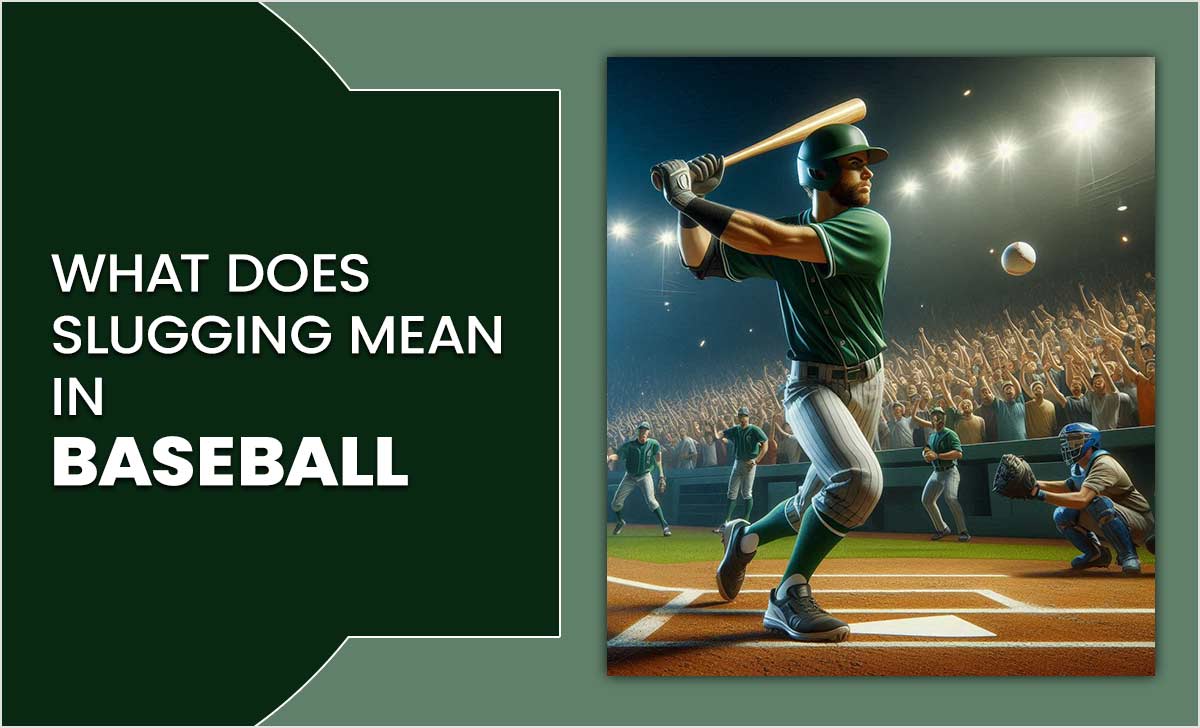 What Does Slugging Mean In Baseball