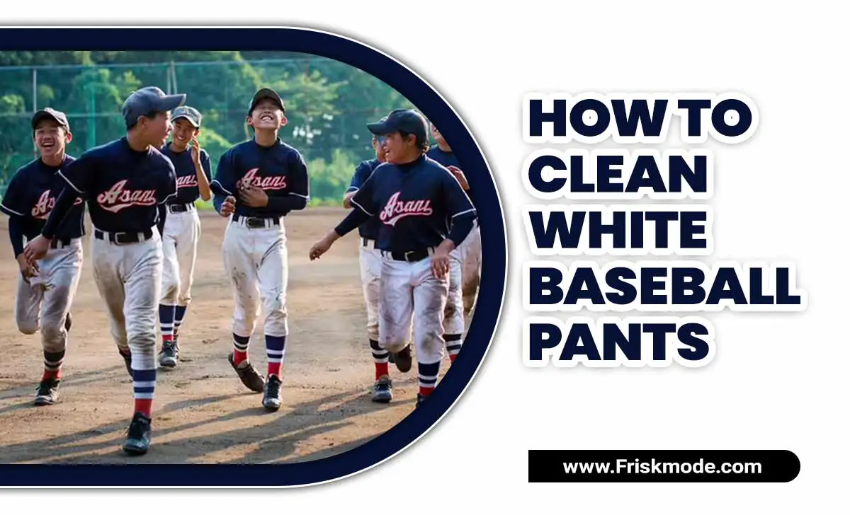 How To Clean White Baseball Pants