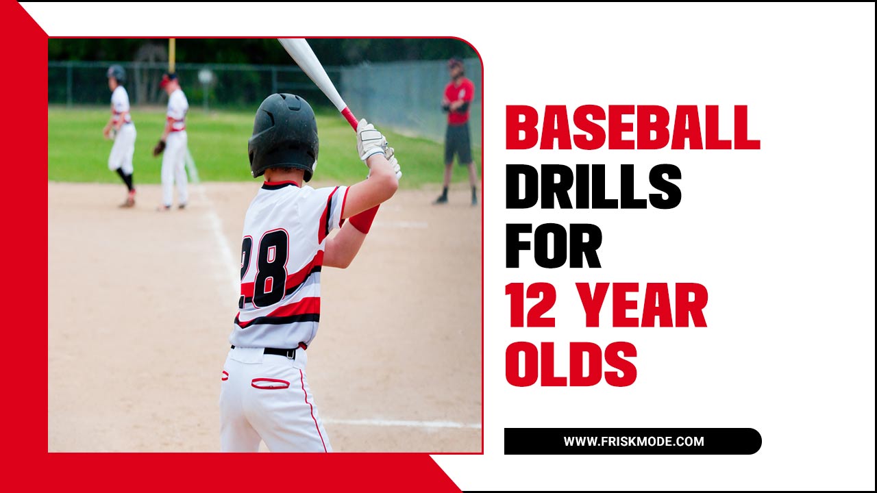 Baseball Drills For 12-Year-Olds