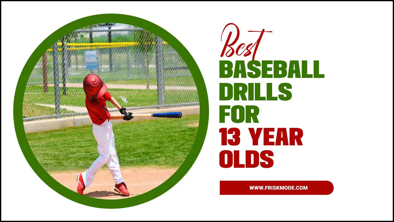 Best Baseball Drills For 13 Year Olds