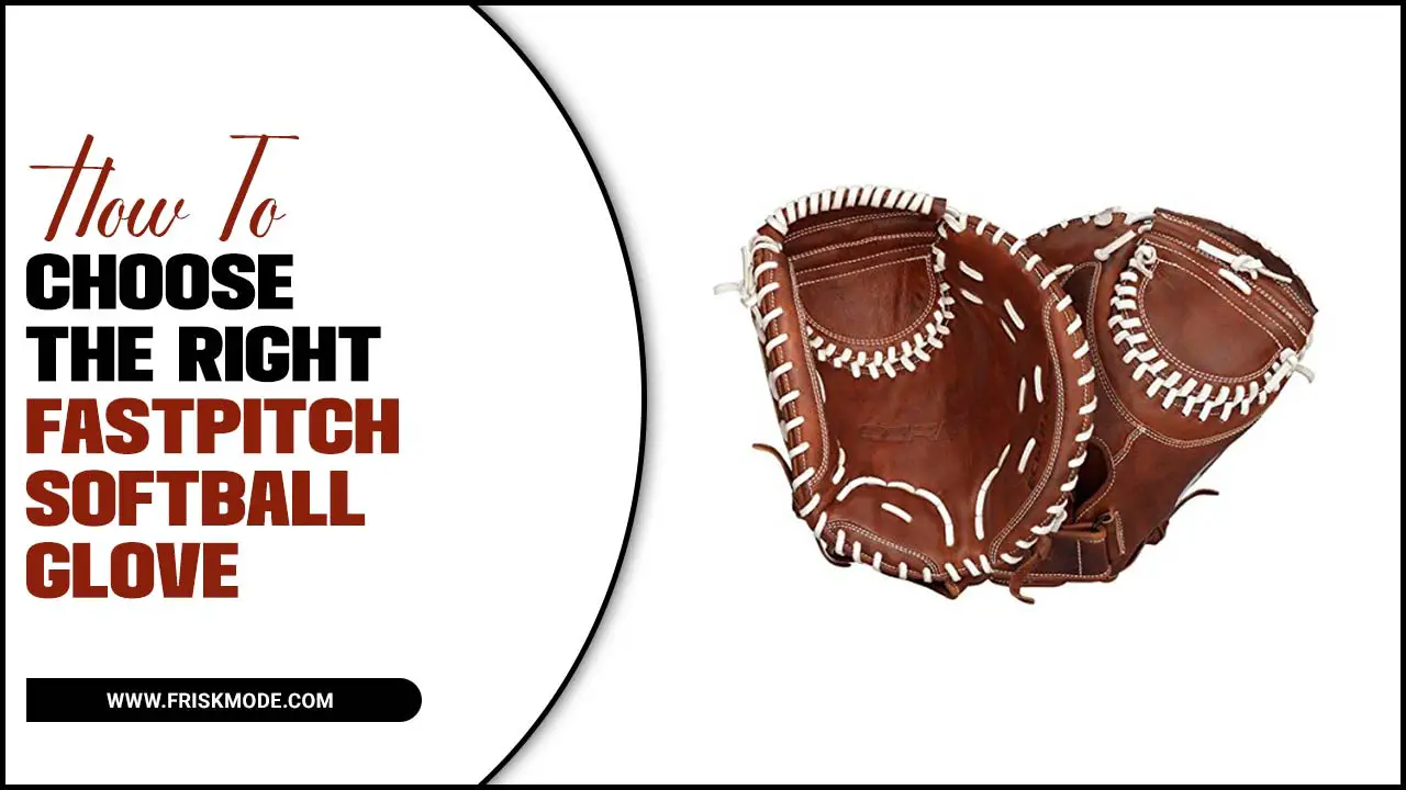 How To Choose The Right Fastpitch Softball Glove