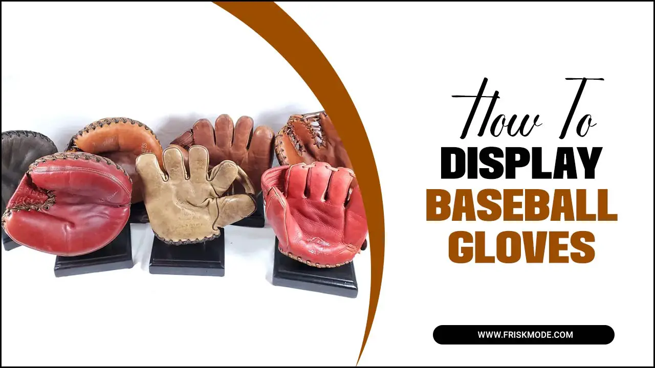 How To Display Baseball Gloves