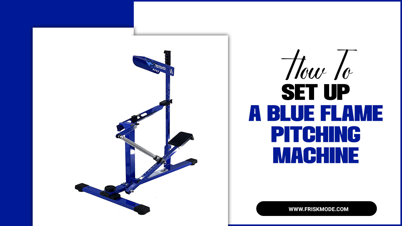 How To Set Up A Blue Flame Pitching Machine