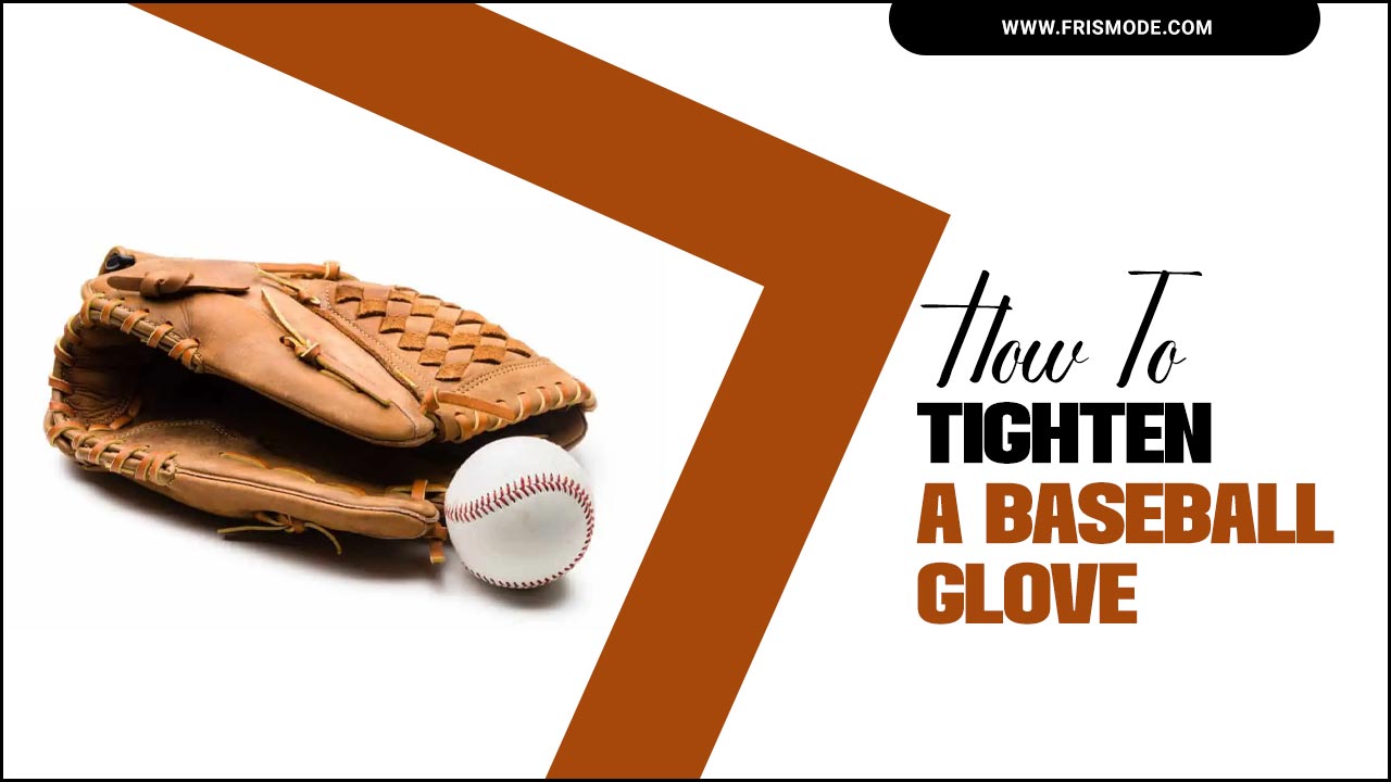 How To Tighten A Baseball Glove