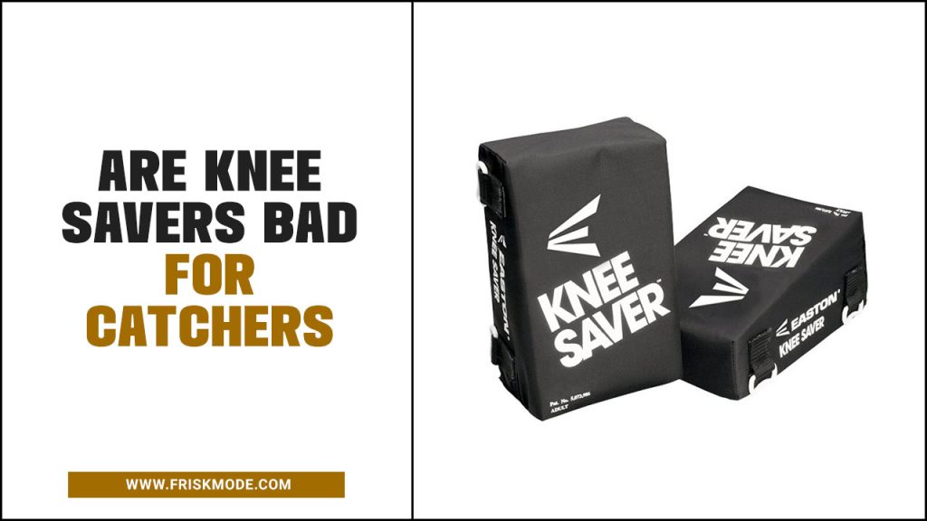 Knee Savers Bad For Catchers Game Changer