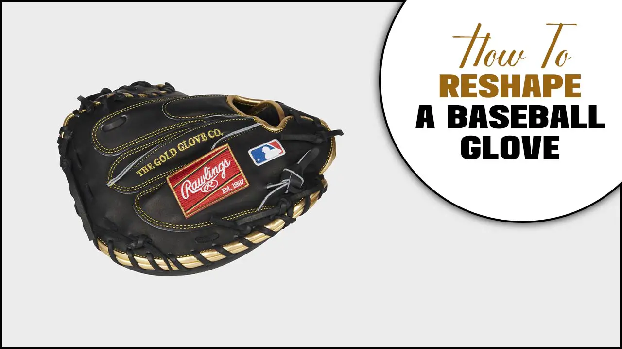 Reshape Your Baseball Glove