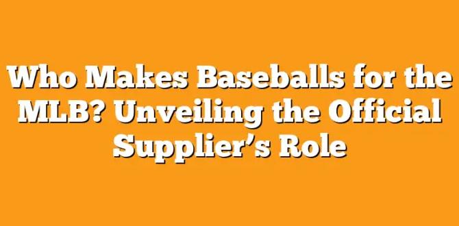 who makes the baseballs for mlb who makes the baseballs for mlb